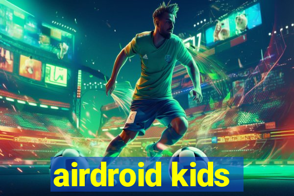 airdroid kids